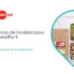 comment-choisir-la-meilleure-option-de-livraison-healthy-pour-une-alimentation-equilibree